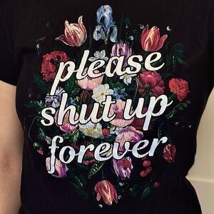 Hot Topic “please shut up forever” Graphic Tee